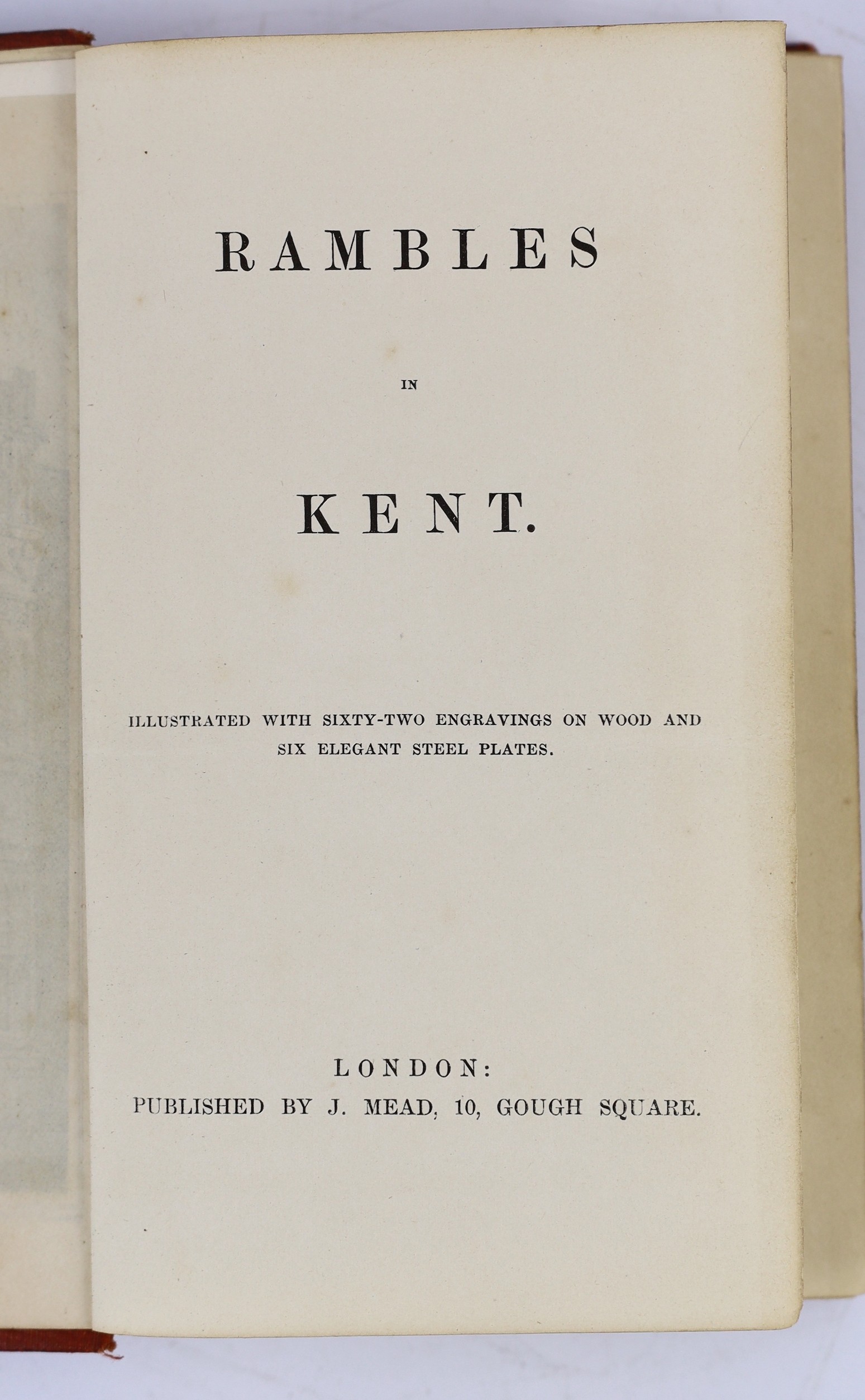 KENT: Excursions in the County of Kent....forming a complete guide for the traveller and tourist....pictorial engraved and printed titles, folded map and folded Canterbury plan, 45 plates; old half calf and marbled board
